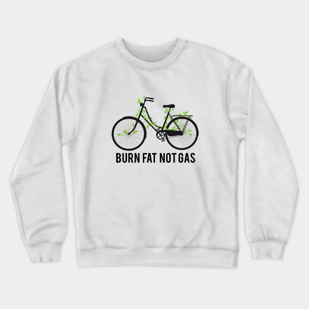Burn fat not gas Crewneck Sweatshirt by beakraus